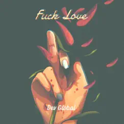 F**k Love - Single by Dev Global album reviews, ratings, credits