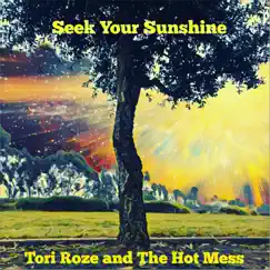 Seek Your Sunshine - Single by Tori Roze and The Hot Mess album reviews, ratings, credits