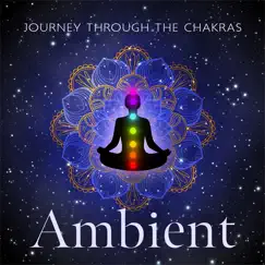 Journey Through the Chakras (With Ambient Noise) by Sacral Chakra Universe, Ambient Sounds Collection & Chakra Meditation Universe album reviews, ratings, credits