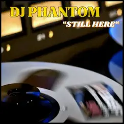 Still Here - Single by DJ Phantom album reviews, ratings, credits