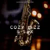 Cozy Jazz & Sax: Mellow Saxophone Vibes, Jazz Wonderland, Fireside Moments album lyrics, reviews, download