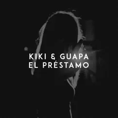 El Préstamo - Single by Kiki & Guapa album reviews, ratings, credits