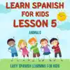 Learn Spanish for Kids Lesson 5: Animals, Pt. 2 song lyrics
