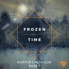Frozen Time - Single by Martin Lindholm & Razz T album reviews, ratings, credits