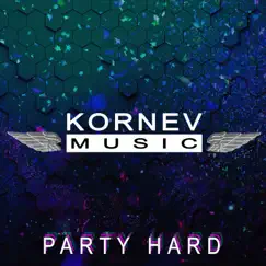 Party Hard - Single by Kornev Music album reviews, ratings, credits