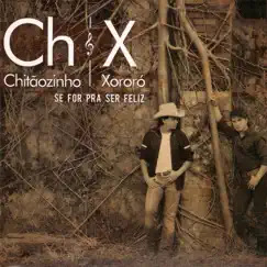 Se For pra Ser Feliz by Chitãozinho & Xororó album reviews, ratings, credits