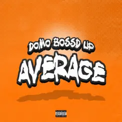 Average - Single by Domo Bossd Up album reviews, ratings, credits
