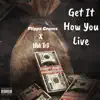 Get It How You Live (feat. Flippa Gramz) - Single album lyrics, reviews, download