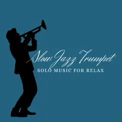 Slow Jazz Trumpet Solo Music for Relax by Relax Jazz Music, Jazz Playlist & study jazz album reviews, ratings, credits