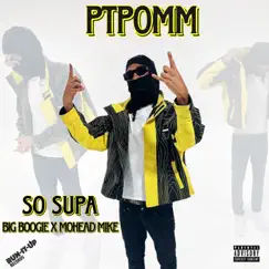 PTPOMM - Single by So Supa, Big Boogie & MoHead Mike album reviews, ratings, credits