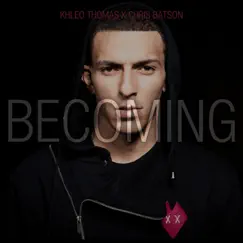 Becoming - Single by Khleo Thomas & Chris Batson album reviews, ratings, credits