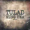 Tulad nung Una - Single album lyrics, reviews, download