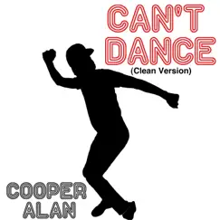 Can't Dance (Clean Version) - Single by Cooper Alan album reviews, ratings, credits