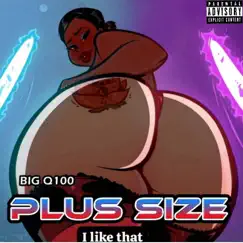 Plus size (I like that) - Single by Big Q100 album reviews, ratings, credits