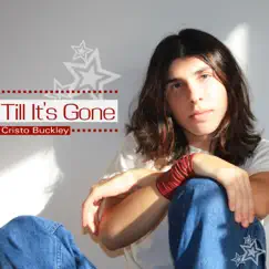 Till It's Gone - Single by Cristo Buckley album reviews, ratings, credits