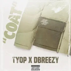 Coat (feat. Dbreezy) - Single by TYDP album reviews, ratings, credits