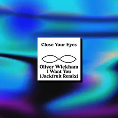 I Want You (Jackfruit Remix) - Single by Oliver Wickham album reviews, ratings, credits