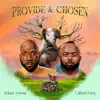 Provide and Chosen (feat. Cliford Gray) - Single album lyrics, reviews, download