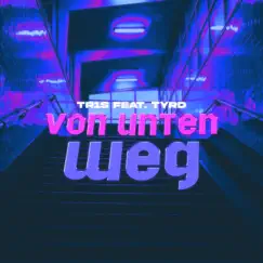 Von unten weg (feat. Tyrd) - Single by Tr1s album reviews, ratings, credits