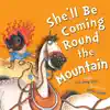 She'll Be Coming Round the Mountain - Single album lyrics, reviews, download