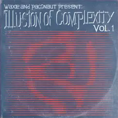 Waxie and Pac0naut Present: The Illusion of Complexity Volume 1 by The Break Mechanix & RandomBeats album reviews, ratings, credits