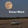 Texas Moon - Single album lyrics, reviews, download