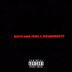 Bitch Mad (feat. Hitman Beatz) - Single by Beekerzrc album reviews, ratings, credits