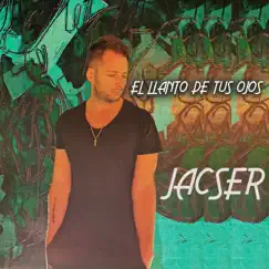 El Llanto de Tus Ojos - Single by Jacser album reviews, ratings, credits