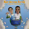 Keep Getting Better (feat. Tony Shhnow) - Single album lyrics, reviews, download