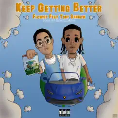 Keep Getting Better (feat. Tony Shhnow) - Single by Flow 187 album reviews, ratings, credits
