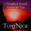 I Thought it Would Always be You - Single album lyrics, reviews, download