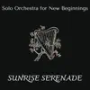 Sunrise Serenade - Solo Orchestra for New Beginnings album lyrics, reviews, download