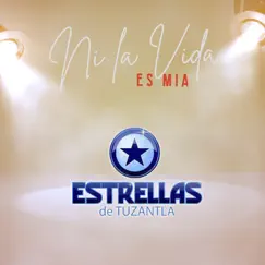 Ni la Vida Es Mia - Single by Estrellas de Tuzantla album reviews, ratings, credits