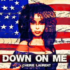 Down On Me - Single by Cherie Laurent album reviews, ratings, credits