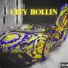 City Rollin - Single album lyrics, reviews, download
