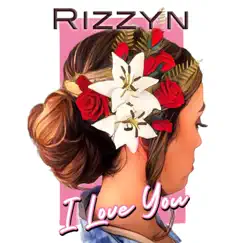 I Love You - Single by Rizzyn album reviews, ratings, credits