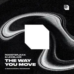 The Way You Move - Single by ROOSTERJAXX & LexBlaze album reviews, ratings, credits