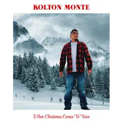 When Christmas Comes To Town - Single by Kolton Monte album reviews, ratings, credits
