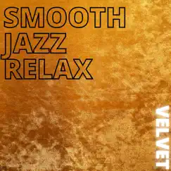 Velvet by Smooth Jazz Relax album reviews, ratings, credits