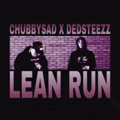 Lean Run - Single by ChubbySad & Dedsteezz . album reviews, ratings, credits