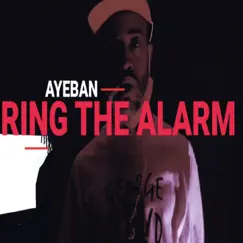 Ring the Alarm - Single by Aye Ban album reviews, ratings, credits