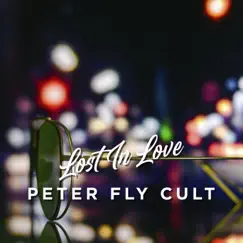 Lost In Love - Single by Peter Fly Cult album reviews, ratings, credits