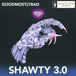 Shawty 3.0 - Single by GoodMostlyBad album reviews, ratings, credits