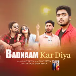 Badnaam Kar Diya - Single by Sarit Dutta album reviews, ratings, credits