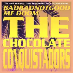 The Chocolate Conquistadors (From Grand Theft Auto Online: The Cayo Perico Heist) - Single by BADBADNOTGOOD & MF DOOM album reviews, ratings, credits