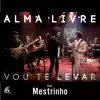 Vou Te Levar (feat. Mestrinho) - Single album lyrics, reviews, download