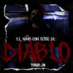EL NIÑO CON OJOS DE DIABLO - Single by Toxic_Jv album reviews, ratings, credits