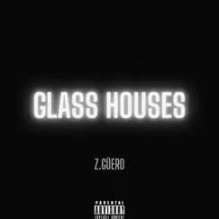 GlassHouses - Single by Z.Güero album reviews, ratings, credits