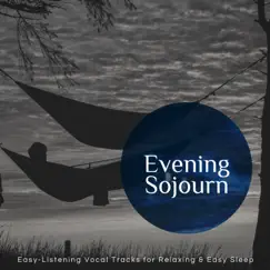 Evening Sojourn - Easy-Listening Vocal Tracks for Relaxing & Easy Sleep by Various Artists album reviews, ratings, credits