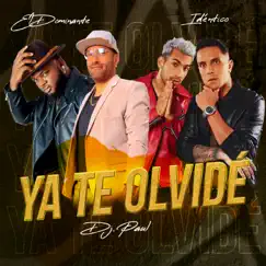 Ya Te Olvidé - Single by DJ Paul, Idéntico & El Dominante album reviews, ratings, credits